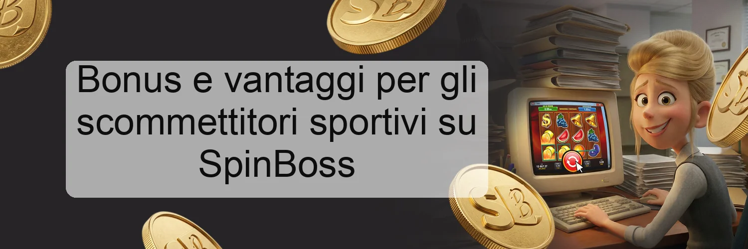 Bonus e vantaggi per gli scommettitori sportivi su SpinBoss Bonus e vantaggi per gli scommettitori sportivi su SpinBoss
